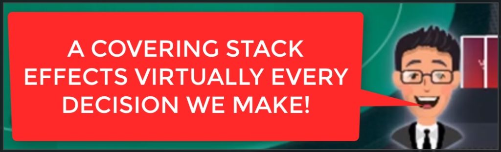 covering stack effects every decision