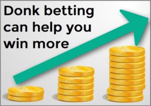 donk betting to win more 